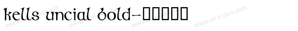 Kells Uncial Bold字体转换